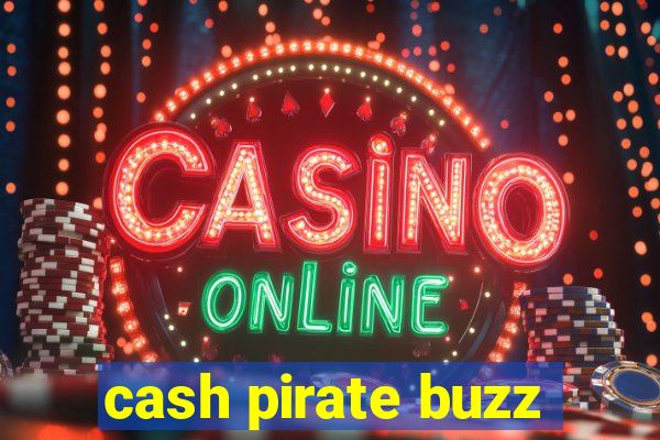 cash pirate buzz